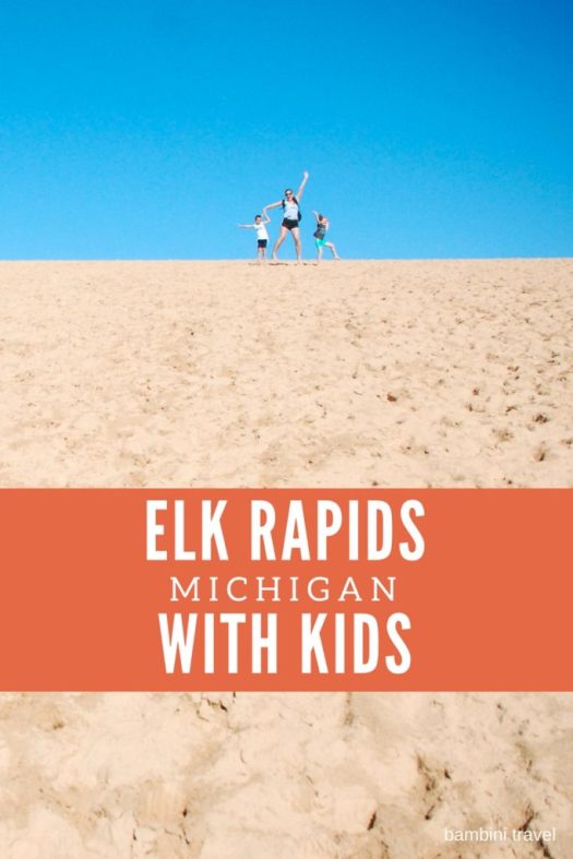 Elk Rapids Traverse City Sleeping Bear Dunes and more Michigan fun with Kids