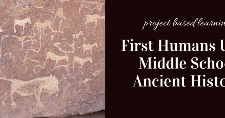 The First Humans Unit: Middle School World History