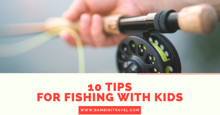 10 Tips for Fishing with Kids