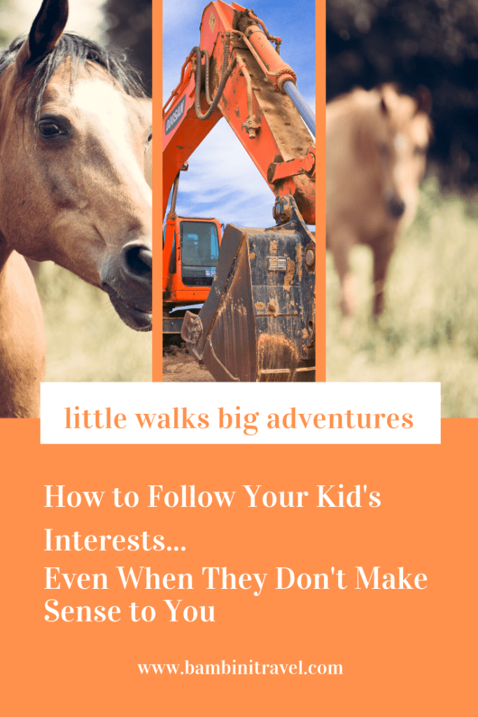 How to Follow Your Kid's Interests...Even When They Don't Make Sense to You / Little Walks Big Adventures. Child Led Learning / Bambini Travel