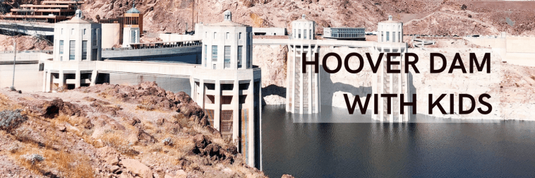 Hoover Dam Hydroelectric Dam Field Trip with Kids