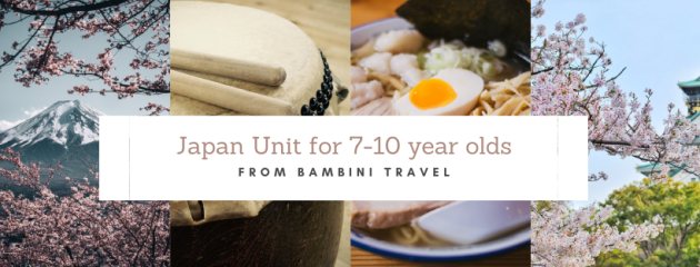 Japan Unit for 7-10 Year Olds from Bambini Travel