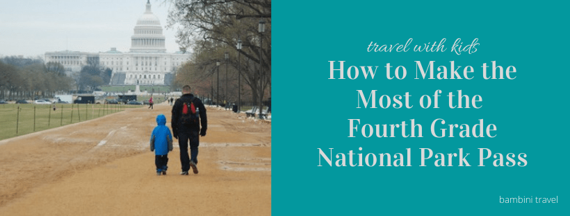 How to Make the Most of the Fourth Grade National Park Pass