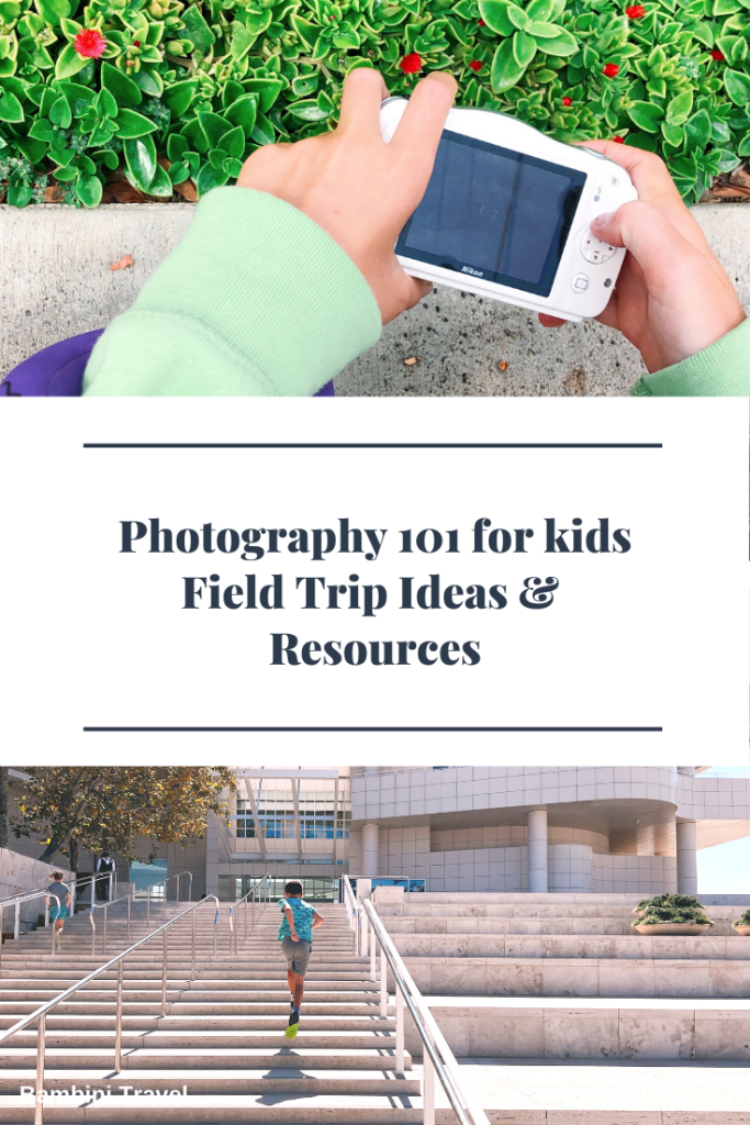 Photography 101 for Kids Field Trip Ideas and Other Resources from Bambini Travel 