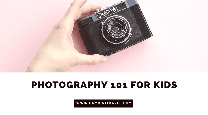 Photography 101 for kids - field trip ideas and other resources from Bambini Travel