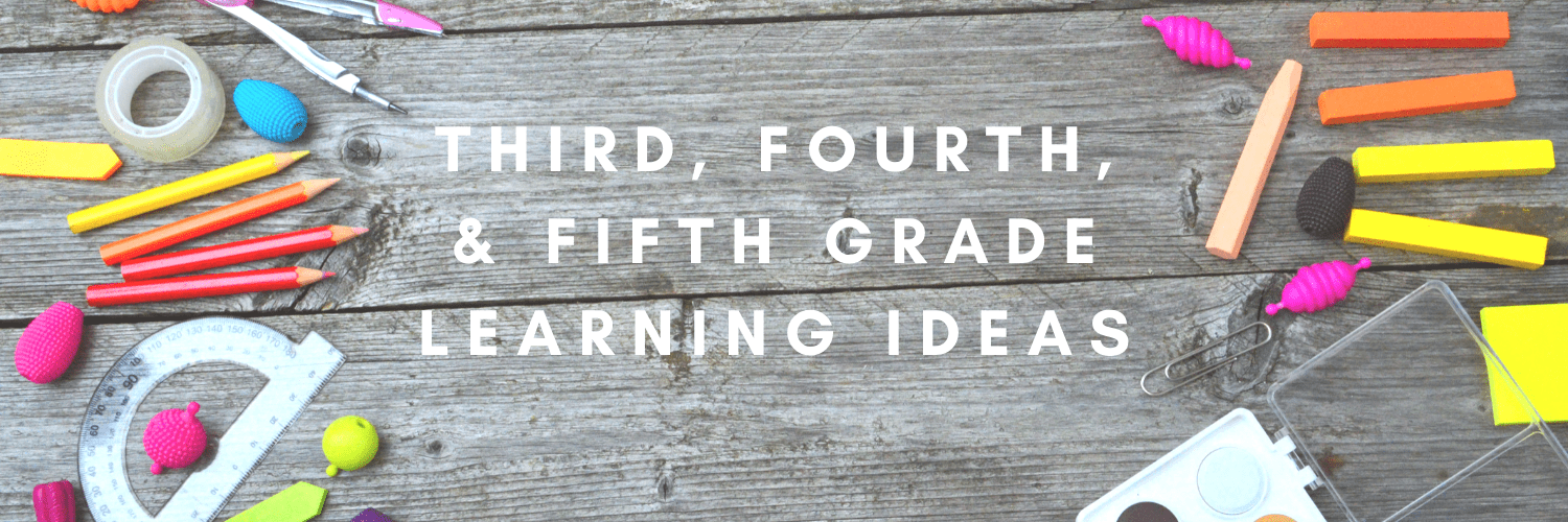 Ideas for Third, Fourth, and Fifth Graders